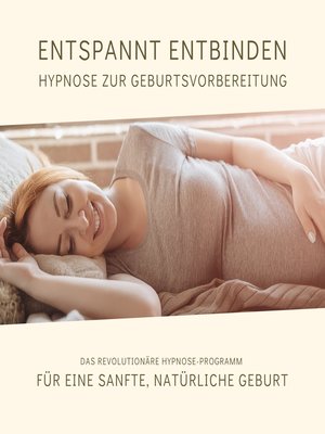 cover image of Entspannt entbinden--Hypnose zur Geburtsvorbereitung